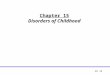 Chapter 15 Disorders of Childhood Ch 15. Classification Issues Distinguishing abnormal childhood behavior requires a knowledge from developmental psychology