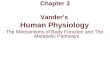 Vander’s Human Physiology The Mechanisms of Body Function and The Metabolic Pathways Chapter 3