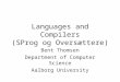 Languages and Compilers (SProg og Oversættere) Bent Thomsen Department of Computer Science Aalborg University