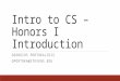Intro to CS – Honors I Introduction GEORGIOS PORTOKALIDIS GPORTOKA@STEVENS.EDU