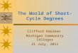 The World of Short-Cycle Degrees Clifford Adelman Michigan Community Colleges 21 July, 2011