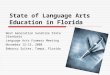 State of Language Arts Education in Florida Next Generation Sunshine State Standards Language Arts Framers Meeting November 12-13, 2008 Embassy Suites,