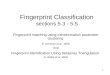 1 Fingerprint Classification sections 5.3 - 5.5 Fingerprint matching using transformation parameter clustering R. Germain et al, IEEE And Fingerprint Identification