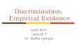 Discrimination: Empirical Evidence Lent Term Lecture 7 Dr. Radha Iyengar