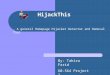 HijackThis - A general Homepage Hijacker Detector and Removal Tool By: Tahira Farid 60-564 Project 1 Fall 2004