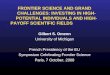 1 FRONTIER SCIENCE AND GRAND CHALLENGES: INVESTING IN HIGH- POTENTIAL INDIVIDUALS AND HIGH- PAYOFF SCIENTIFIC FIELDS Gilbert S. Omenn University of Michigan