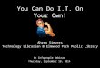 You Can Do I.T. On Your Own! An Infopeople Webinar Thursday, September 18, 2014 Ahren Sievers Technology Librarian @ Elmwood Park Public Library