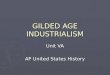 GILDED AGE INDUSTRIALISM Unit VA AP United States History