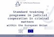 Slide 1/36 © copyright Standard training programme in judicial cooperation in criminal matters within the European Union Version: 3.0 Last updated: 31.10.2012