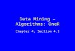 Data Mining – Algorithms: OneR Chapter 4, Section 4.1