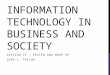 INFORMATION TECHNOLOGY IN BUSINESS AND SOCIETY SESSION 25 – REVIEW AND WRAP UP SEAN J. TAYLOR