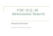 CSC 412: AI Adversarial Search Bikramjit Banerjee Partly based on material available from the internet