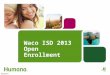 Waco ISD 2013 Open Enrollment GHC24354 02/12. 1. 2013 Medical Benefits 2. Vision Plan 3. Humana Resources 2 Agenda