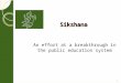 Sikshana Sikshana 1 An effort at a breakthrough in the public education system