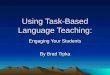 Using Task-Based Language Teaching: Engaging Your Students By Brad Tipka