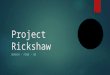Project Rickshaw SEARCH - FIND - GO. Project Rickshaw TEAM MEMBERS KEVIN AUGUSTINO – MATT FOX – DAVID MOORE SPONSORS KARASU TECHNOLOGIES - ERIK PAUL -
