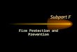 Subpart F Fire Protection and Prevention. Major Topics The Fire Triangle Classes of Fire Types of Extinguishers Steps for Using Extinguishers NFPA 704