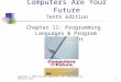 Computers Are Your Future Tenth Edition Chapter 11: Programming Languages & Program Development Copyright © 2009 Pearson Education, Inc. Publishing as