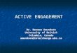 ACTIVE ENGAGEMENT Dr. Norman Amundson University of British Columbia, Canada amundson@interchange.ubc.ca