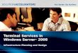 Terminal Services in Windows Server ® 2008 Infrastructure Planning and Design