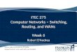 ITEC 275 Computer Networks – Switching, Routing, and WANs Week 6 Robert D’Andrea Some slides provide by Priscilla Oppenheimer and used with permission