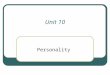 Unit 10 Personality. A person’s characteristic pattern of thinking, feeling and acting 2 major theories to why we develop our personalities Freud's psychoanalytic