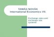 TAMÁS NOVÁK International Economics VII. Exchange rates and exchange rate systems
