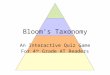 Bloom’s Taxonomy An Interactive Quiz Game For 4 th Grade AT Readers