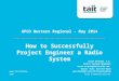 © 2013 Tait Limited 1 How to Successfully Project Engineer a Radio System  Tait Communications APCO Western Regional - May 2014 Susan
