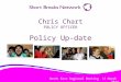 North East Regional Meeting 13 March 2014 Chris Chart POLICY OFFICER Policy Up-date