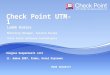 PURE SECURITY Check Point UTM-1 Luděk Hrdina Marketing Manager, Eastern Europe Check Point Software Technologies Kongres bezpečnosti sítí 11. dubna 2007,