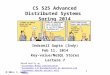 1 CS 525 Advanced Distributed Systems Spring 2014 Indranil Gupta (Indy) Feb 11, 2014 Key-value/NoSQL Stores Lecture 7  2014, I. Gupta Based mostly on
