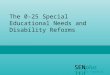 Alastair Fairfull The 0-25 Special Educational Needs and Disability Reforms 1