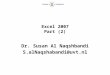 Excel 2007 Part (2) Dr. Susan Al Naqshbandi S.alNaqshabandi@uvt.nl