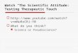 Watch “The Scientific Attitude: Testing Therapeutic Touch”  v =mNoRxCRJ-Y0 v =mNoRxCRJ-Y0