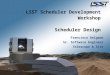LSST Scheduler Development Workshop Scheduler Design Francisco Delgado Sr. Software Engineer Telescope & Site