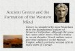 Ancient Greece and the Formation of the Western Mind Greece is considered by most historians to be the foundational culture of Western Civilization, although