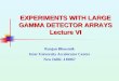 EXPERIMENTS WITH LARGE GAMMA DETECTOR ARRAYS Lecture VI Ranjan Bhowmik Inter University Accelerator Centre New Delhi -110067