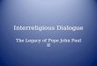 Interreligious Dialogue The Legacy of Pope John Paul II