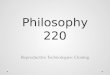 Philosophy 220 Reproductive Technologies: Cloning