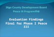 Evaluation Findings Final for Phase I Peace III. Evaluation Methodology  Formative Evaluation – overarching evaluation of all programmes together and