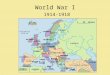 World War I 1914-1918 What was the status of these countries prior to WWI? Germany France Great Britain Austria-Hungary Russia Italy Unification Loss