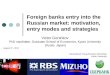 Foreign banks entry into the Russian market: motivation, entry modes and strategies Victor Gorshkov PhD candidate, Graduate School of Economics, Kyoto