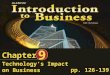 Chapter 9 Technology’s Impact on Business pp. 126-139