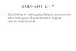 SUBFERTILITY Subfertility is defined as failure to conceive after one year of unprotected regular sexual intercourse