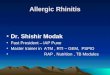 Allergic Rhinitis Dr. Shishir Modak Past President – IAP Pune Master trainer in ATM, RTI – GEM, PSPID RAP, Nutrition, TB Modules