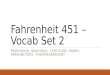 Fahrenheit 451 – Vocab Set 2 PROFUSION, INSIDIOUS, CERTITUDE, PARRY, PERFUNCTORY, PHOSPHORESCENT