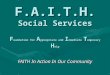 F.A.I.T.H. Social Services F oundation for A ppropriate and I mmediate T emporary H elp FAITH In Action In Our Community