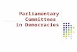 Parliamentary Committees in Democracies. What is Parliament? The national legislature A group of elected people, mandated by citizens to represent them