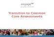 EngageNY.org Transition to Common Core Assessments